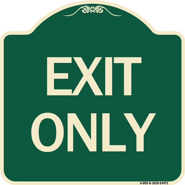 Designer Series Sign-Exit Only, Green & Tan Heavy-Gauge Aluminum Sign, 18" H, 18" L, G-1818-24471